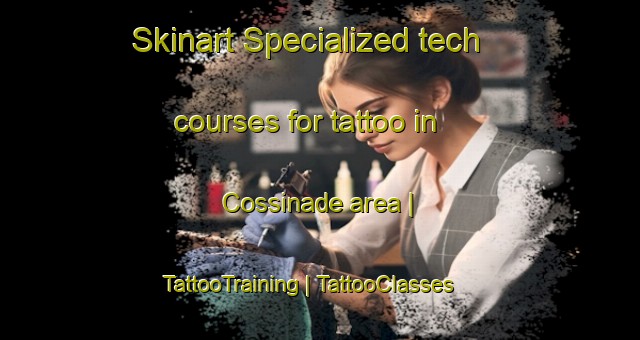 Skinart Specialized tech courses for tattoo in Cossinade area | TattooTraining | TattooClasses | SkinartTraining-France